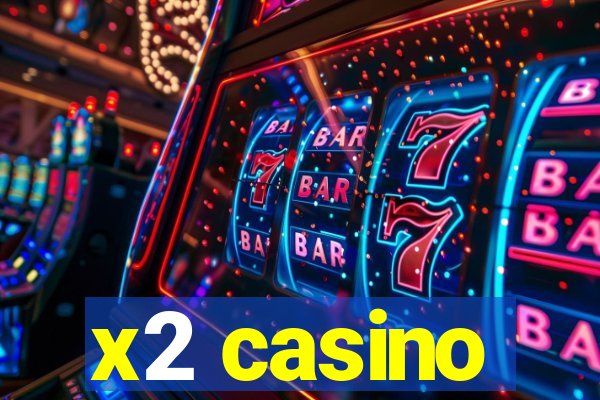 x2 casino