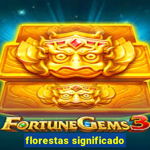 florestas significado