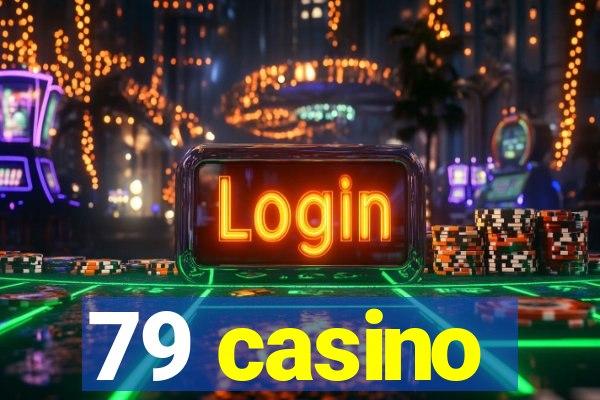 79 casino