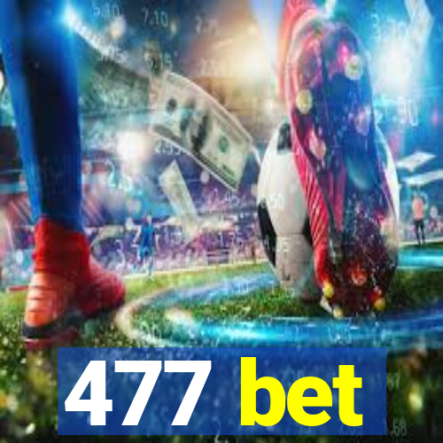 477 bet