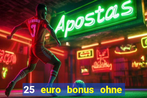 25 euro bonus ohne einzahlung casino 2024