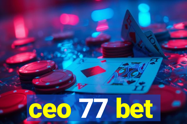 ceo 77 bet