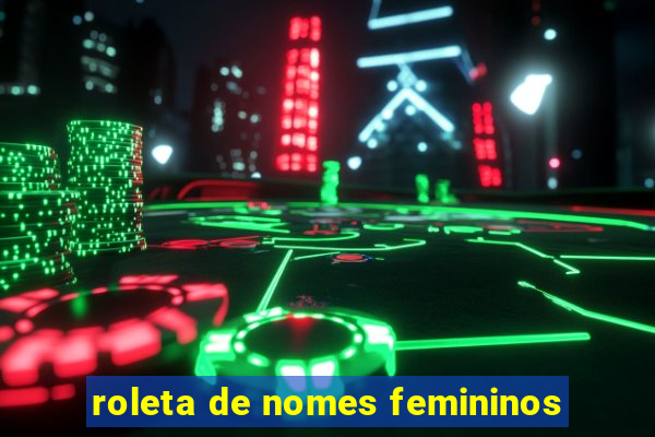 roleta de nomes femininos