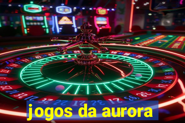 jogos da aurora