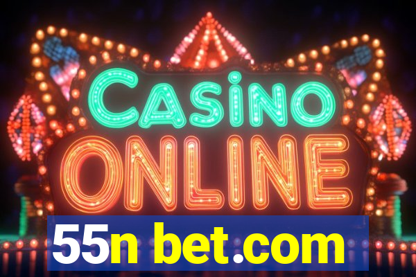 55n bet.com