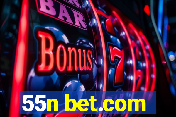 55n bet.com