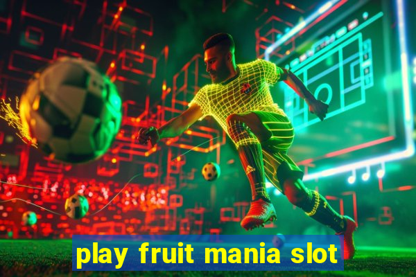 play fruit mania slot