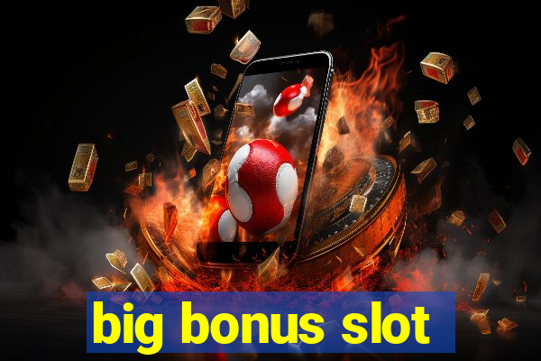 big bonus slot