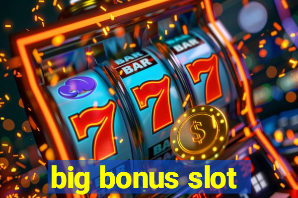 big bonus slot