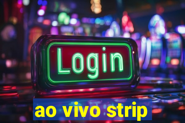 ao vivo strip