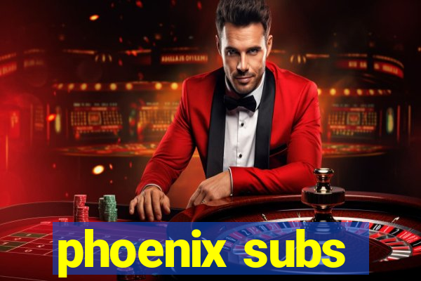 phoenix subs