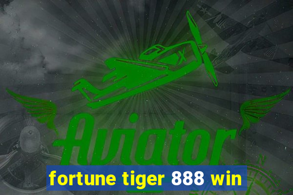 fortune tiger 888 win