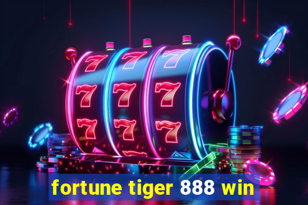 fortune tiger 888 win