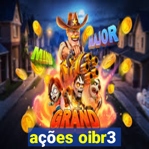 ações oibr3