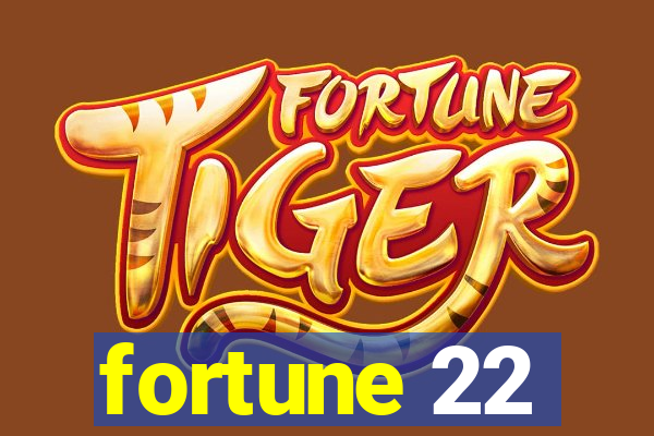 fortune 22