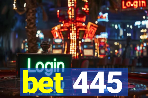 bet 445