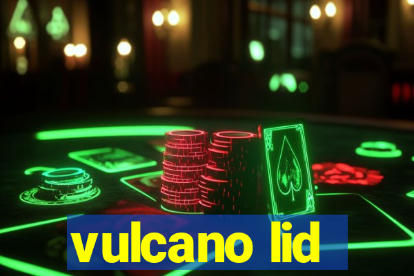 vulcano lid