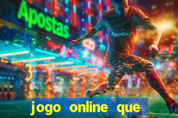 jogo online que ganha dinheiro na hora