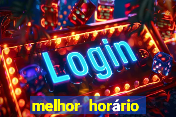 melhor horário para jogar fortune tiger hoje à tarde