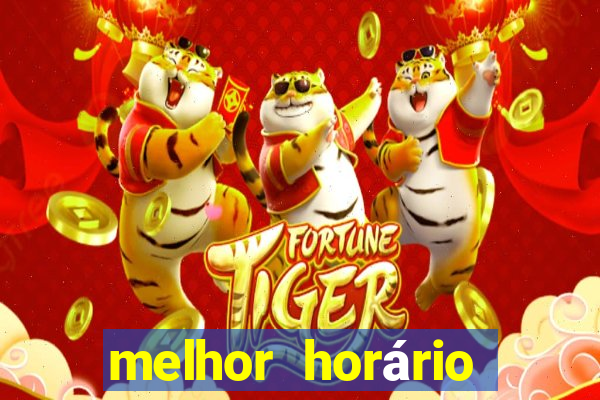 melhor horário para jogar fortune tiger hoje à tarde