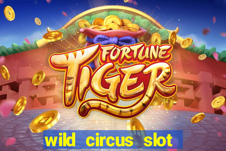 wild circus slot free play