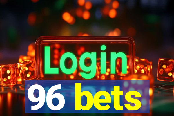 96 bets