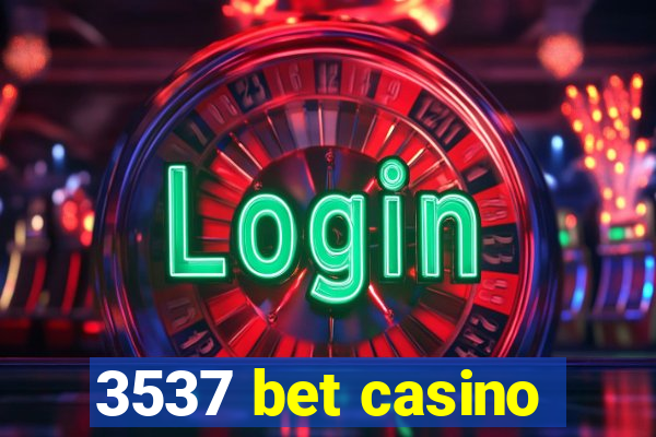 3537 bet casino