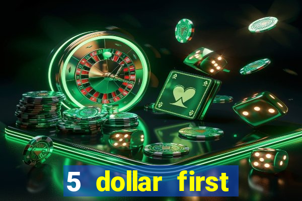 5 dollar first deposit casino