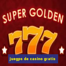 juegps de casino gratis