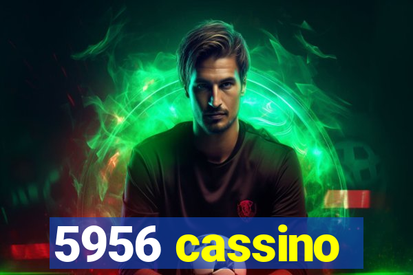 5956 cassino