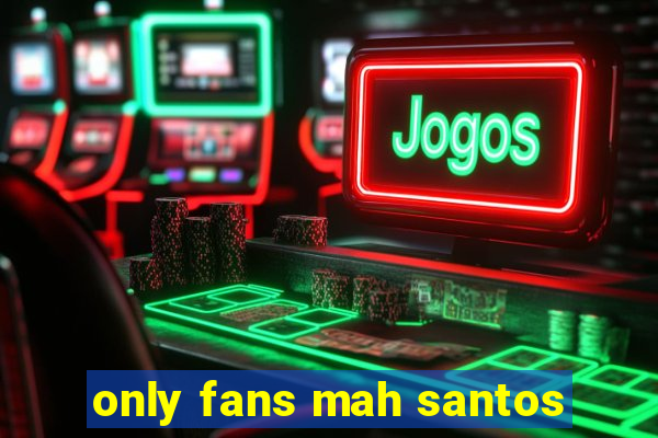 only fans mah santos