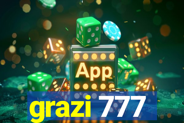 grazi 777