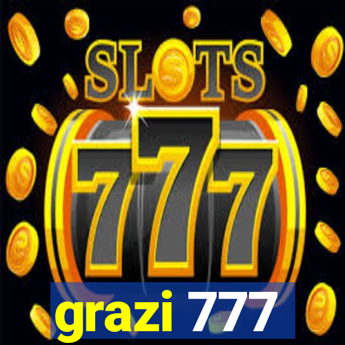 grazi 777