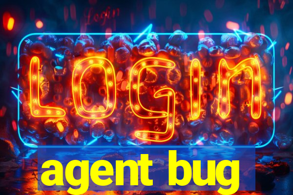 agent bug