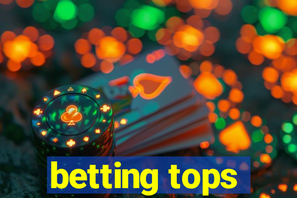 betting tops