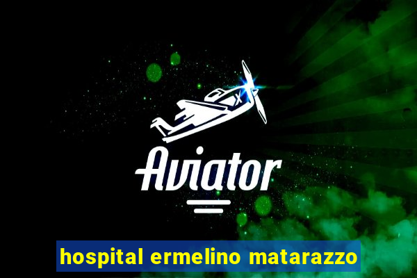 hospital ermelino matarazzo