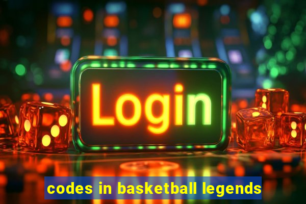 codes in basketball legends