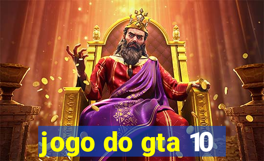 jogo do gta 10