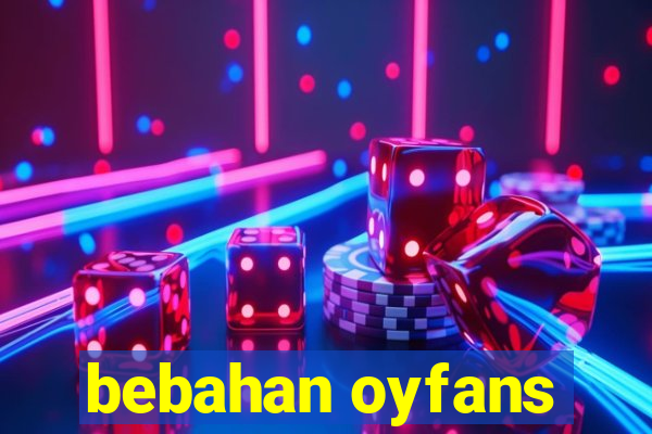 bebahan oyfans