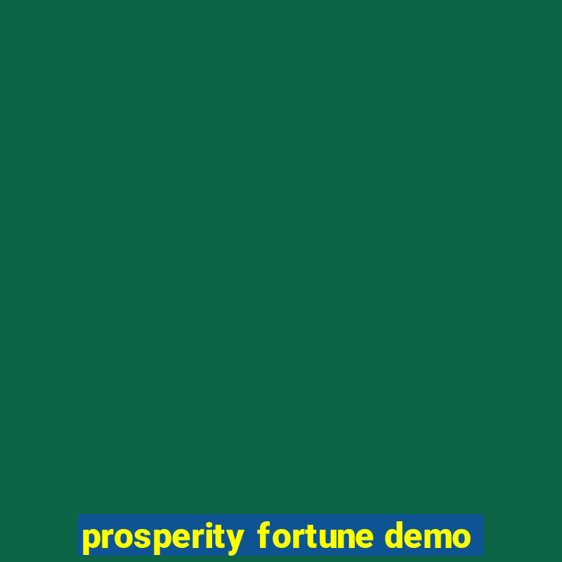 prosperity fortune demo