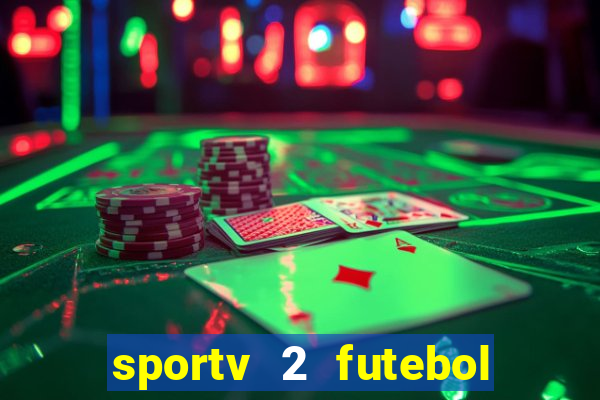 sportv 2 futebol play hd