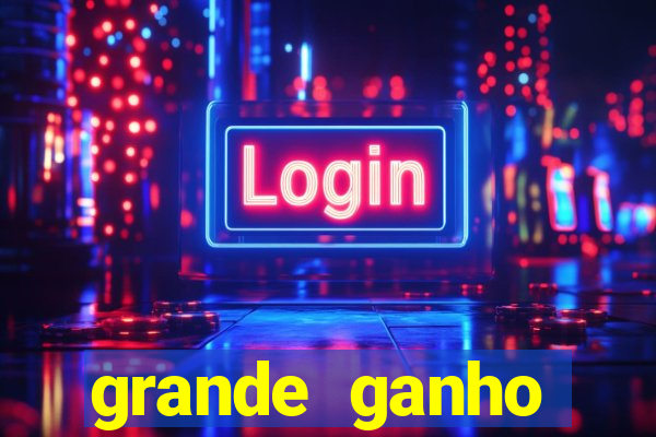 grande ganho fortune tiger