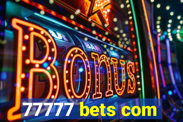 77777 bets com