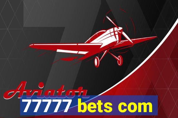 77777 bets com