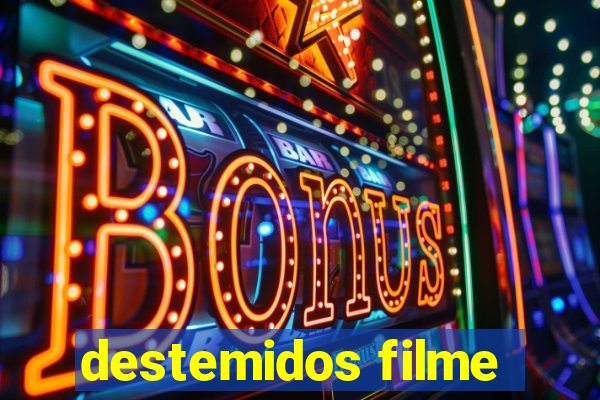 destemidos filme