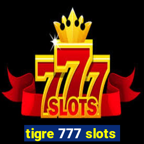 tigre 777 slots