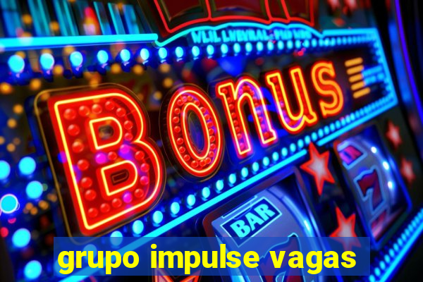 grupo impulse vagas