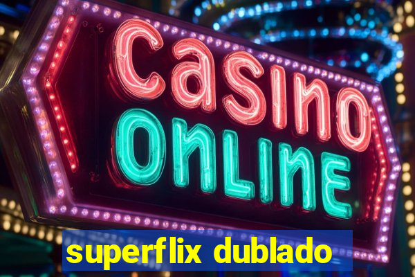 superflix dublado