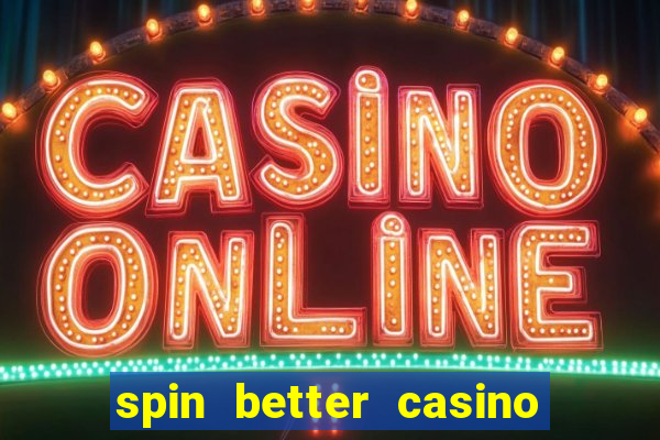 spin better casino no deposit bonus