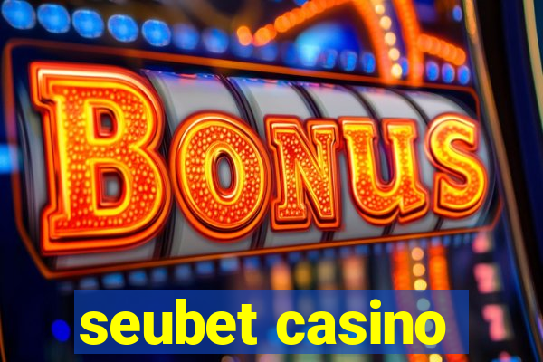 seubet casino